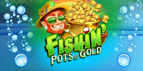 Fishin' Pots Of Gold (Microgaming) обзор