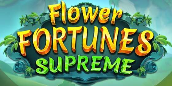 Flower Fortunes Supreme (Fantasma Games) обзор