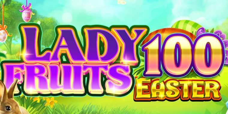 Видео покер Lady Fruits 100 Easter демо-игра