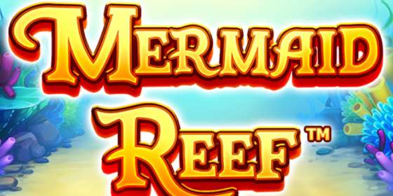 Mermaid Reef (ReelPlay) обзор